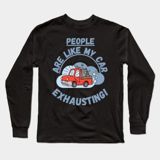 People are like my car, exhausting! Fritts Cartoons Long Sleeve T-Shirt